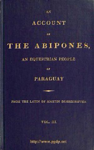 [Gutenberg 50623] • An Account of the Abipones, an Equestrian people of Paraguay, (3 of 3)